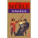 Les Roses De La Vie - Robert Merle