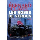 Les Roses De Verdun - Bernard Clavel