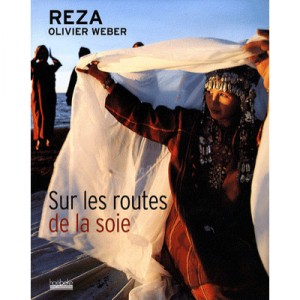 Sur Les Routes De La Soie - Reza , Olivier Weber