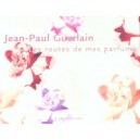 Les Routes De Mes Parfums - Jean-paul Guerlain