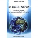 Les Routes Sacrees , S'ouvrir Aux Passages Des Rayonnements Celestes Et Terrestres - Marie-claude Jean