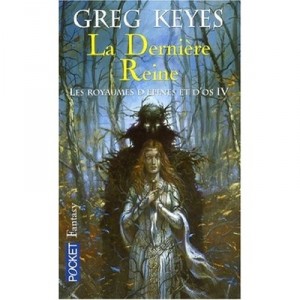 Les Royaumes D'epines Et D'os T.4 , La Derniere Reine - Greg Keyes