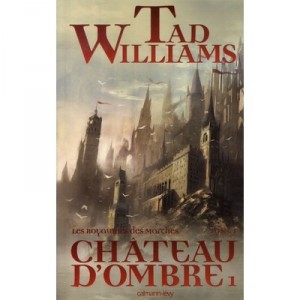 Les Royaumes Des Marches T.1 : Chateau D'ombre T.1 - Tad Williams