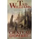 Les Royaumes Des Marches T.1 : Chateau D'ombre T.1 - Tad Williams