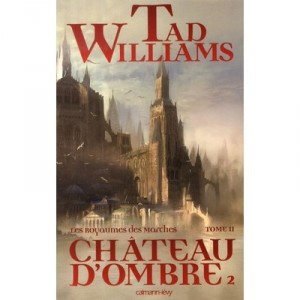 Les Royaumes Des Marches T.2 : Chateau D'ombre T.2 - Tad Williams
