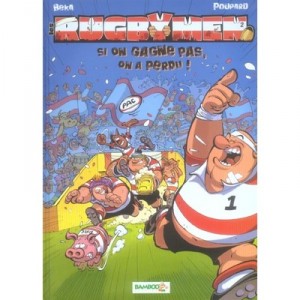 Les Rugbymen T.2 , Si On Gagne Pas, On A Perdu - Beka , Poupard