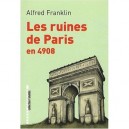 Les Ruines De Paris En 4908 - Alfred Franklin
