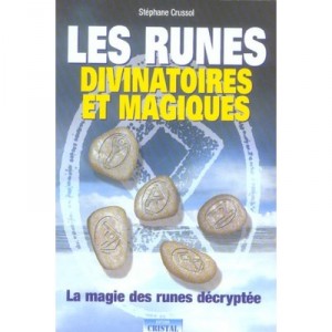 Les Runes Divinatoires Et Magiques , La Magie Des Runes Decryptee - Stephane Crussol