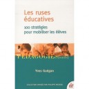 Les Ruses Educatives , 100 Strategies Pour Mobiliser Les Eleves (3e Edition) - Yves Guegan