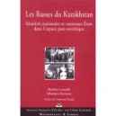 Les Russes Du Kazakhstan , Identites Nationales Et Nouveaux Etats Dans La Russie Post-sovietique - Marlene Laruelle , Sebastien