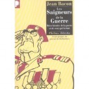 Les Saigneurs De La Guerre , Breve Histoire De La Guerre Et De Ceux Qui La Font - Jean Bacon