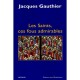 Les Saints, Ces Fous Admirables - Jacques Gauthier