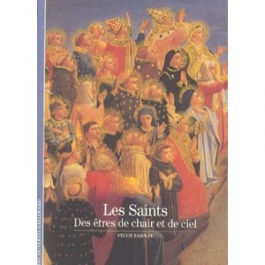 Les Saints , Des Etres De Chair Et De Ciel - Sylvie Barnay