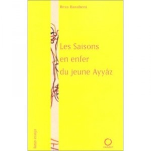 Les Saisons En Enfer Du Jeune Ayyaz - Reza Bahareni