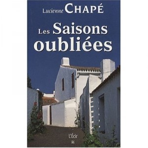 Les Saisons Oubliees - Lucienne Chappe