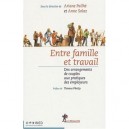 Entre Famille Et Travail , Des Arrangements De Couples Aux Pratiques Des Employeurs - Ariane Pailhe , Anne Solaz