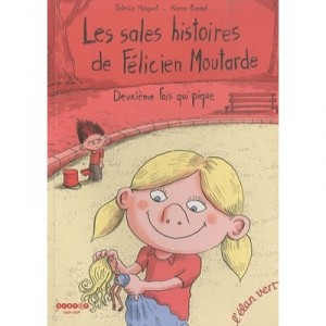 Les Sales Histoires De Felicien Moutarde - 2 - Melquiot F