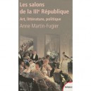 Les Salons De La Iiie Republique , Art, Litterature, Politique - Anne Martin-fugier