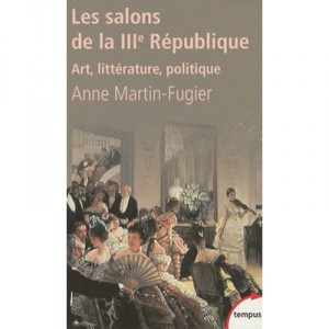 Les Salons De La Iiie Republique , Art, Litterature, Politique - Anne Martin-fugier