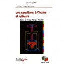 Les Sanctions A L'ecole Et Ailleurs , Serrer La Vis Ou Changer D'outils - Benoit Galand