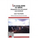 Les Sans-terre Du Bresil , Geographie D'un Mouvement Socio-territorial - Jean-yves Martin