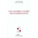 Les Savoirs Caches Des Enseignants - Michel Huber , Paul Chautard