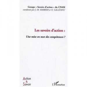 Les Savoirs D'action , Une Mise En Mot Des Competences ? - Jean-marie Barbier