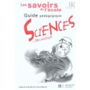 Les Savoirs De L'ecole, Sciences , Cycle 3 , Guide Pedagogique - Guichard , Zana , Harrard