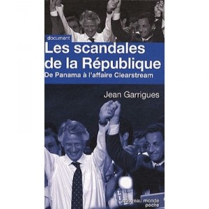 Les Scandales De La Republique , De Panama A L'affaire Clearstream - Jean Garrigues