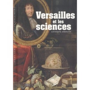 Versailles Et Les Sciences - Catherine Arminjon