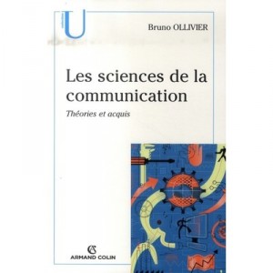 Les Sciences De La Communication , Theories Et Acquis - Bruno Ollivier