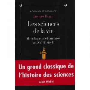 Les Sciences De La Vie Dans La Pensee Francaise Au Xviii Siecle - Jacques Roger
