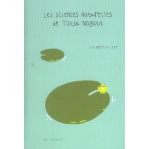 Les Sciences Naturelles De Tatsu Nagata , La Grenouille - Thierry Dedieu