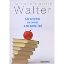 Les Sciences Racontees A Ma Petite-fille - Henriette Walter , Gerard Walter