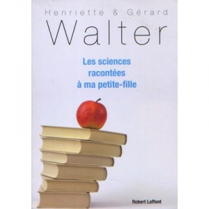 Les Sciences Racontees A Ma Petite-fille - Henriette Walter , Gerard Walter