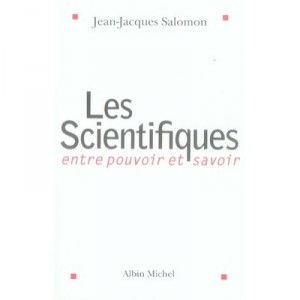 Les Scientifiques , Entre Pouvoir Et Savoir - Jean-jacques Salomon