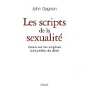 Les Scripts De La Sexualite , Essais Sur Les Origines Culturelles Du Desir - J Gagnon