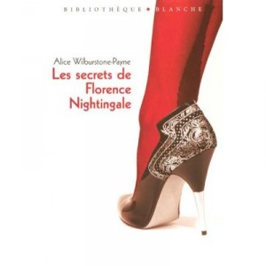 Les Secrets De Florence Nightingale - Alice Wilburstone-payne