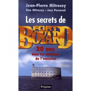 Les Secrets De Fort Boyard , 20 Ans Dans Les Coulisses De L'emission - Jean-pierre Mitrecey , Dan Mitrecey , Josy Perceval