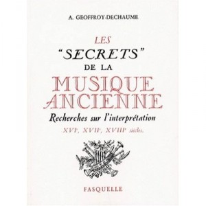 Les Secrets De La Musique Ancienne - A Geoffroy-dechaume