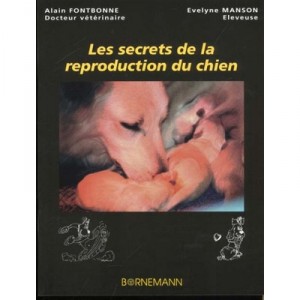 Les Secrets De La Reproduction Du Chien - Fontbonne , Manson