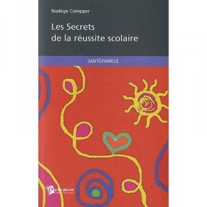 Les Secrets De La Reussite Scolaire - Nadege Compper