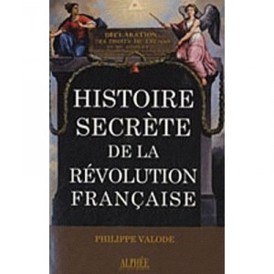Histoire Secrete De La Revolution Francaise - Philippe Valode