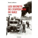 Les Secrets De L'expedition De Suez , 1956 - Denis Lefebvre