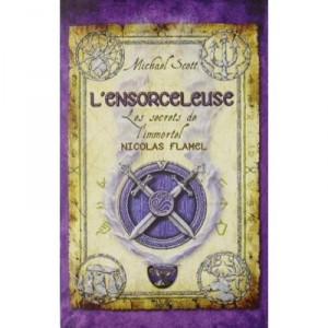 Les Secrets De L'immortel Nicolas Flamel T.3 , L'ensorceleuse - Michael Scott