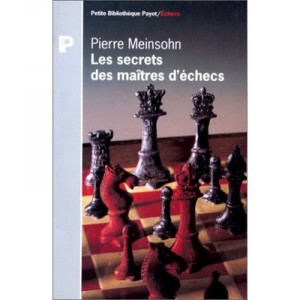 Les Secrets Des Maitres D'echecs - Pierre Meinsohn