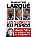 Les Secrets D'un Fiasco - Jean-michel Larque