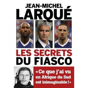 Les Secrets D'un Fiasco - Jean-michel Larque