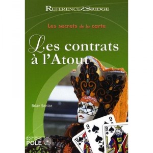 Secrets Du Jeu De La Carte T.1 , Les Contrats A L'atout - Brian Senior
