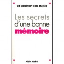Les Secrets D'une Bonne Memoire - Christophe De Jaeger